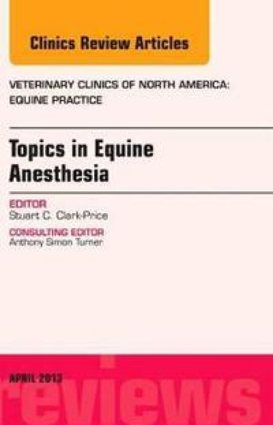 Topics in Equine Anesthesia, An Issue of Veterinary Clinics: Equine Practice