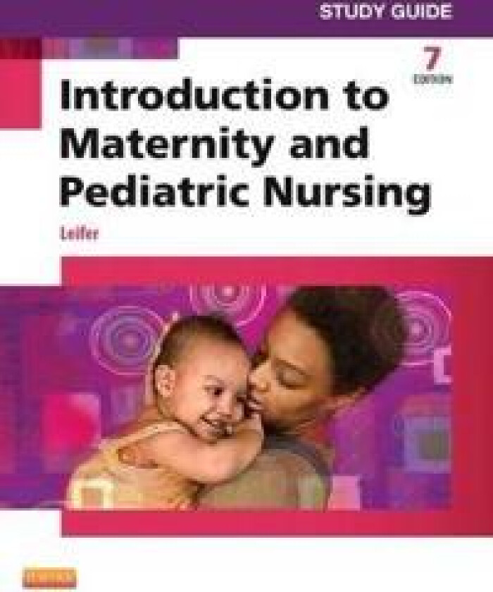 Study Guide for Introduction to Maternity and Pediatric Nursing