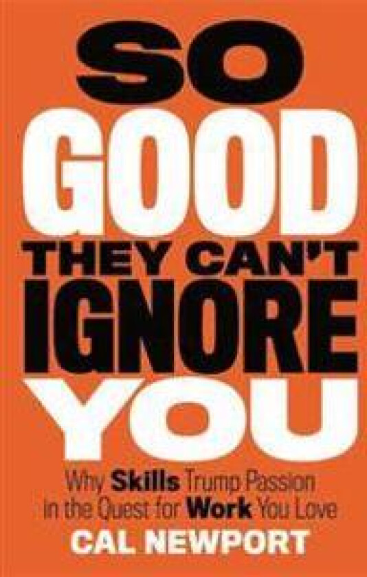 So Good They Can't Ignore You