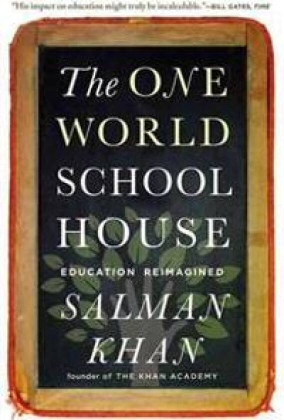The One World Schoolhouse: Education Reimagined