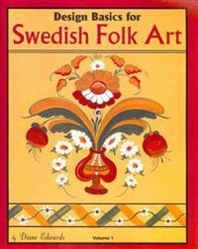 Design Basics for Swedish Folk Art, Volume 1