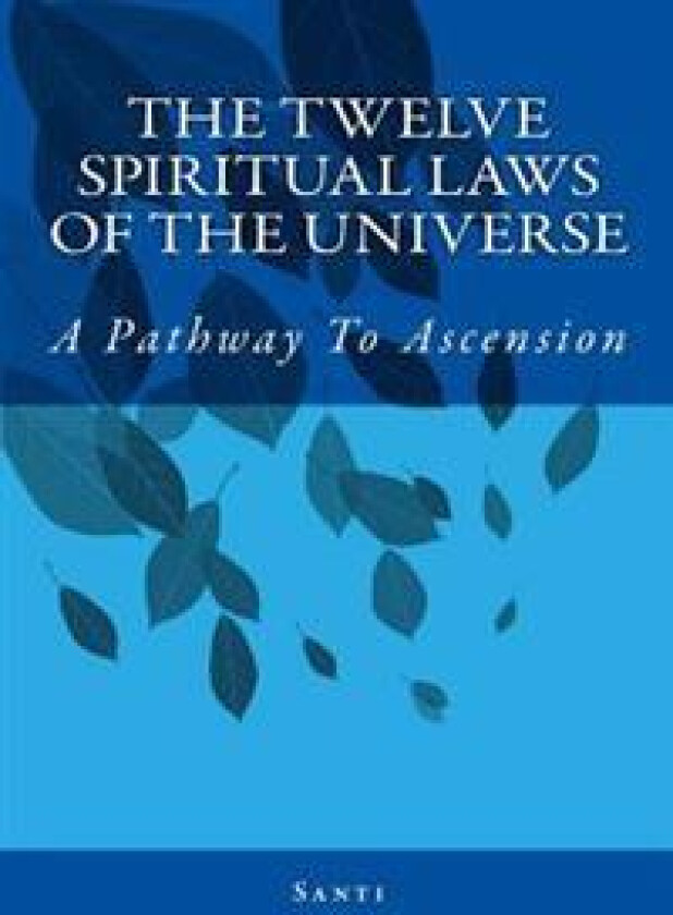 The Twelve Spiritual Laws of the Universe: A Pathway to Ascension