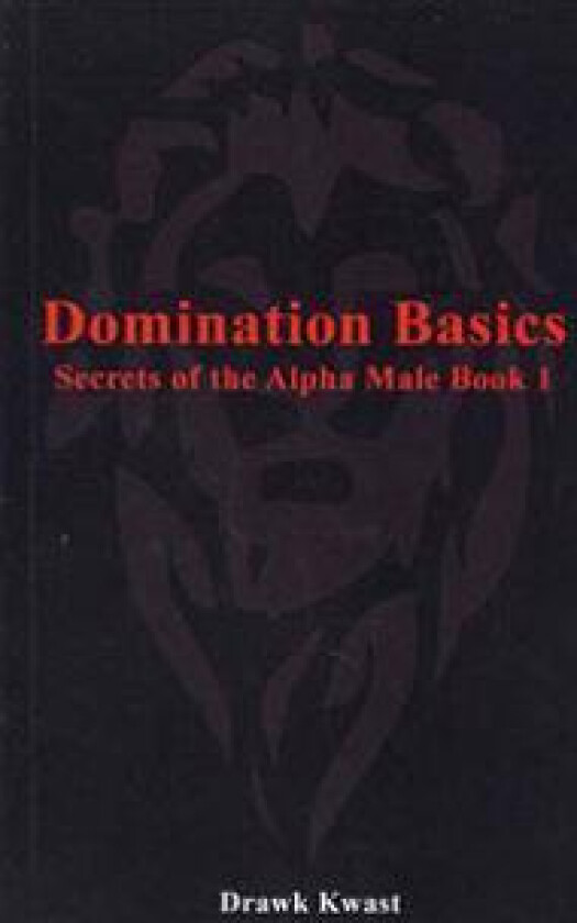 Domination Basics: Secrets of the Alpha Male Book 1
