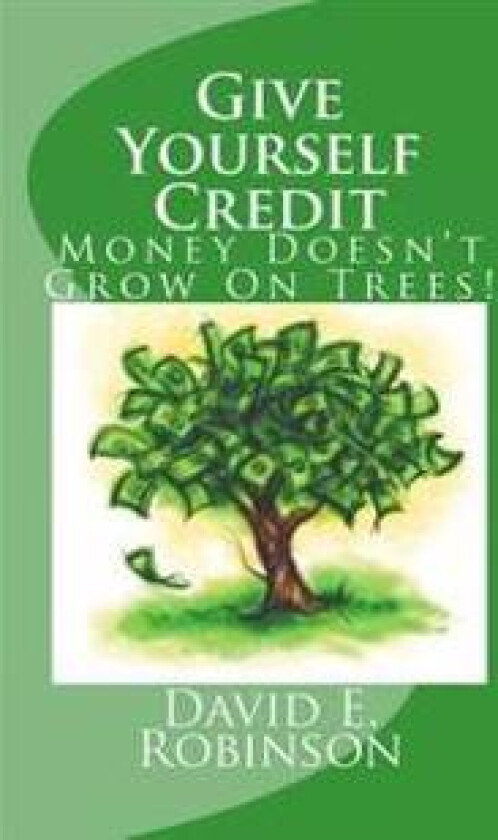 Give Yourself Credit: Money Doesn't Grow on Trees!