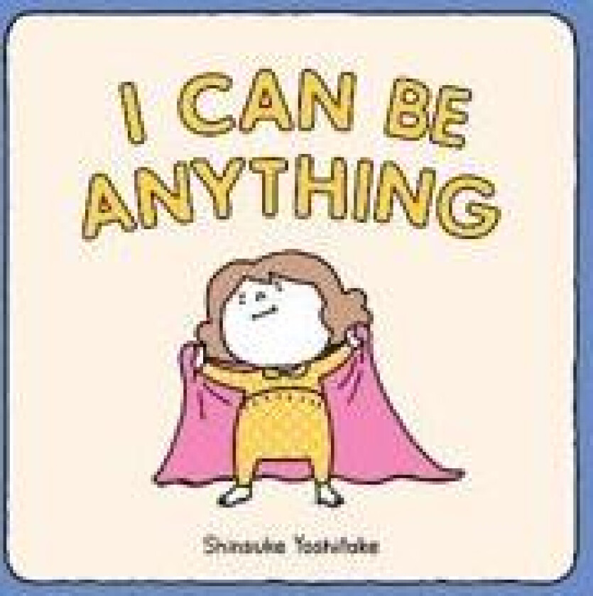 I Can Be Anything