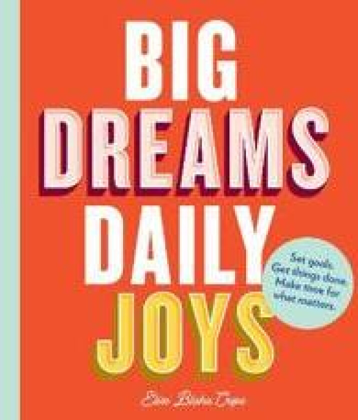 Big Dreams, Daily Joys