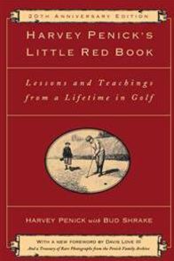 Harvey Penick's Little Red Book: Lessons and Teachings from a Lifetime in Golf