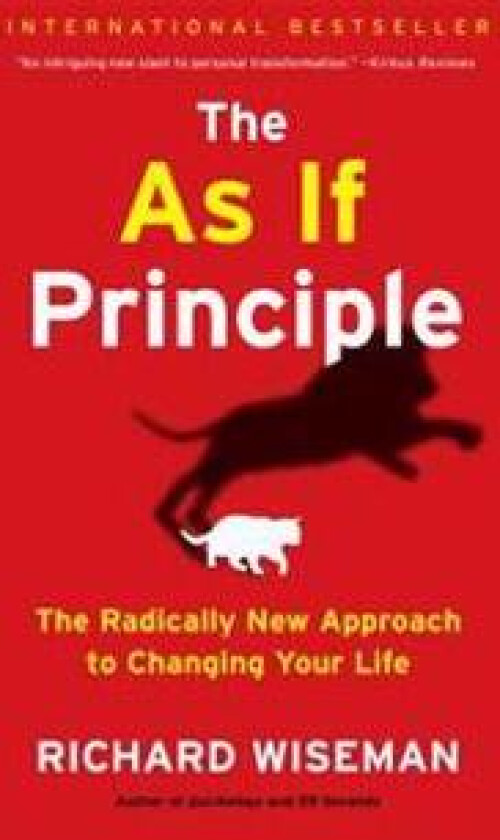 as If Principle: The Radically New Approach to Changing Your Life