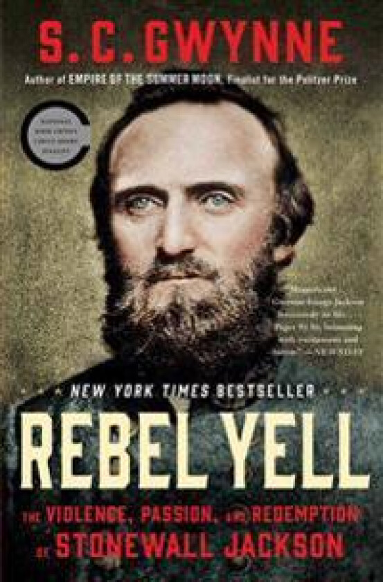 Rebel Yell: The Violence, Passion, and Redemption of Stonewall Jackson