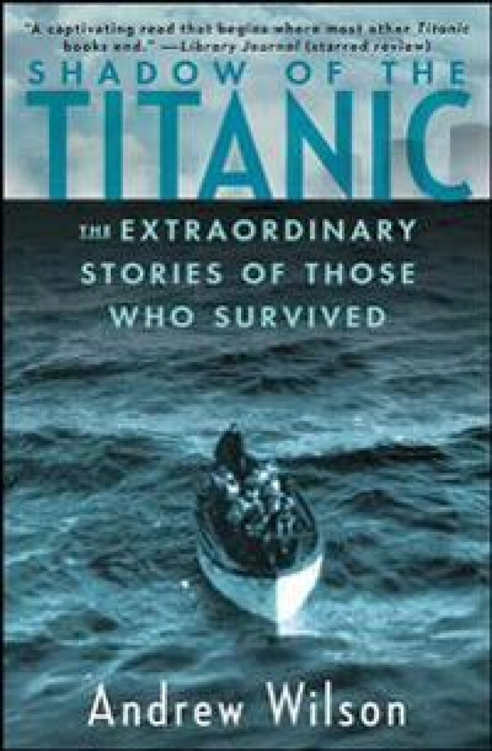 Shadow of the Titanic: The Extraordinary Stories of Those Who Survived