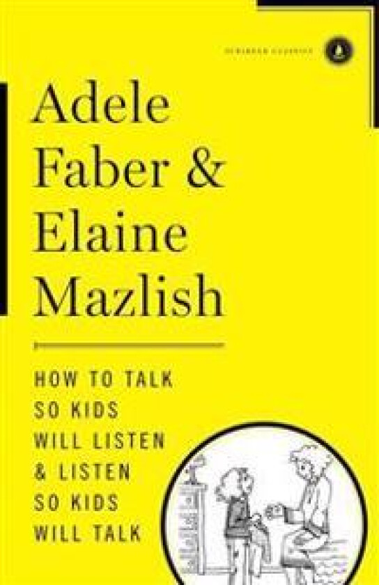 How to Talk So Kids Will Listen & Listen So Kids Will Talk