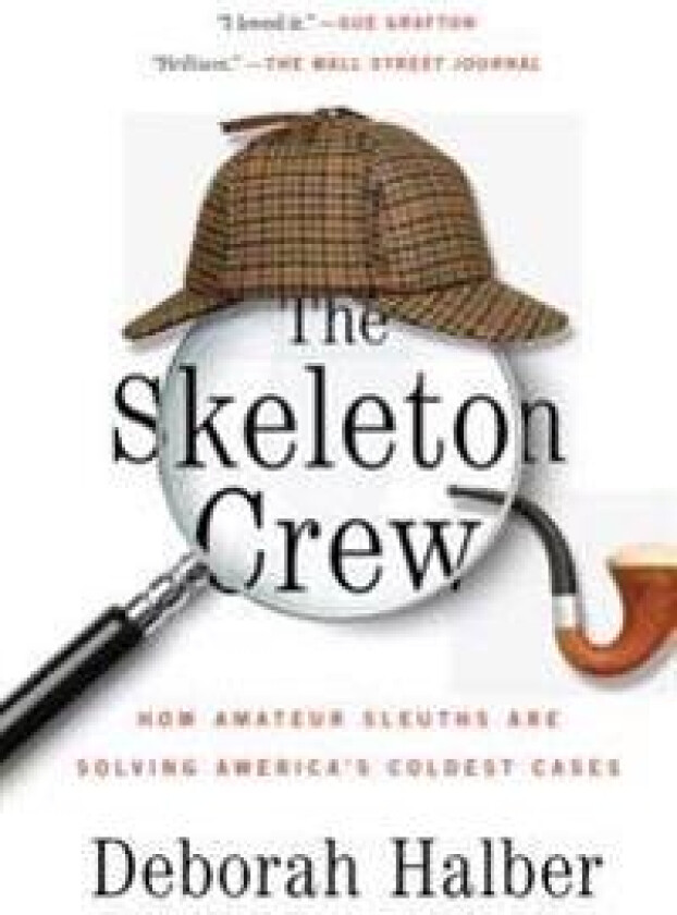 The Skeleton Crew: How Amateur Sleuths Are Solving America's Coldest Cases
