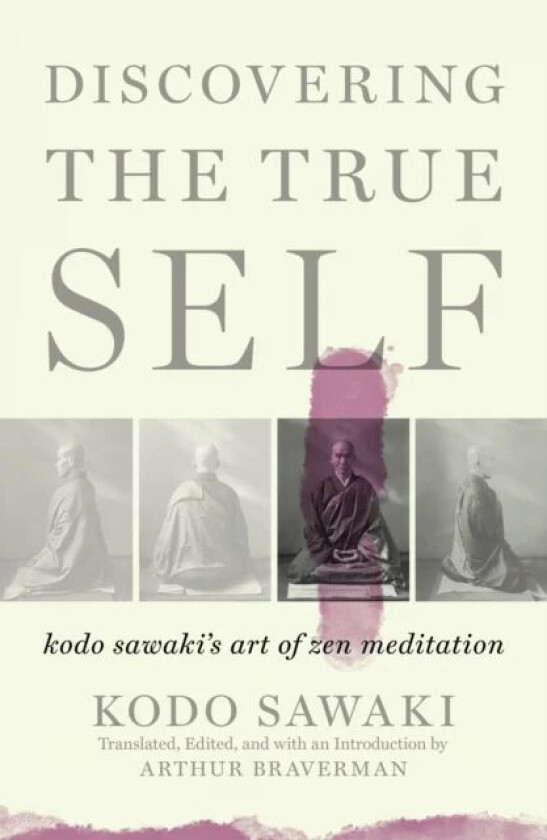 Discovering The True Self av Kodo Sawaki, Arther Braverman