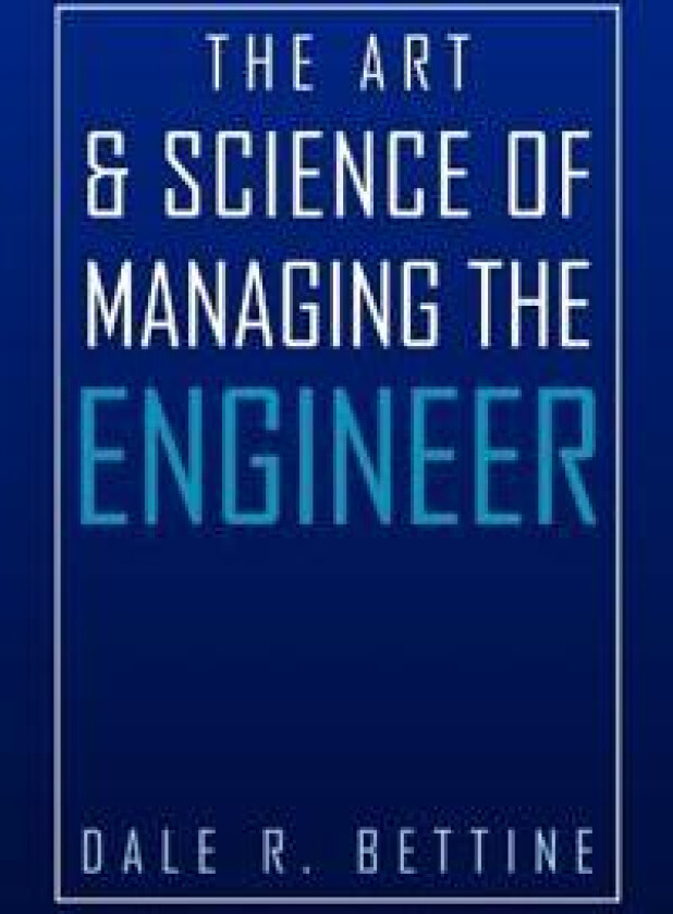 The Art & Science of Managing the Engineer