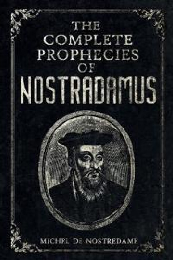 The Complete Prophecies of Nostradamus