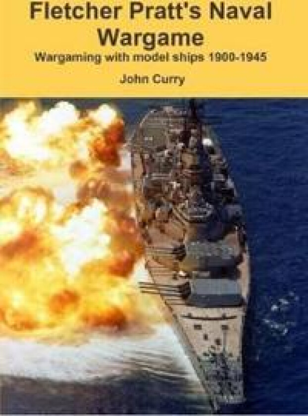 Fletcher Pratt's Naval Wargame Wargaming with Model Ships 1900-1945