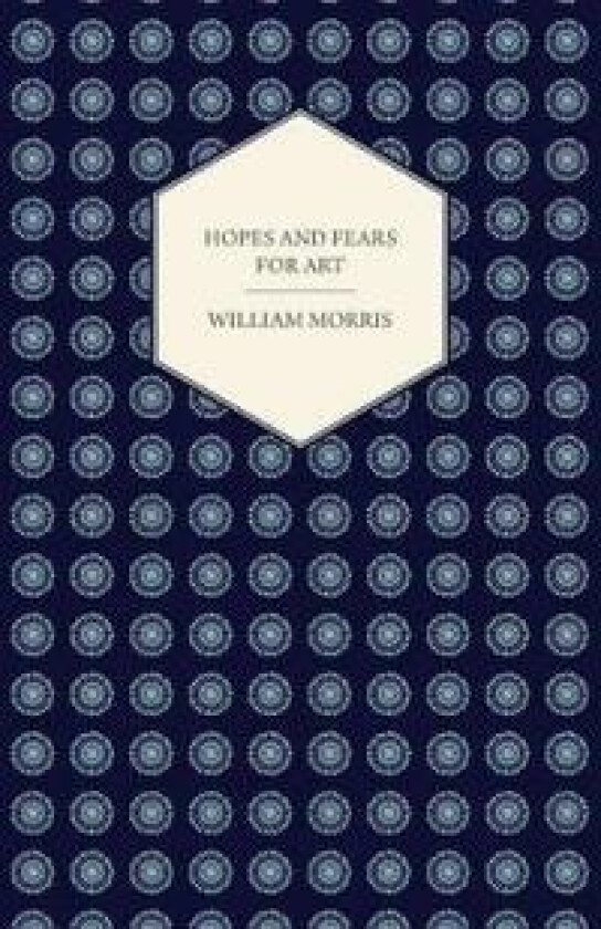 Hopes and Fears for Art (1882)