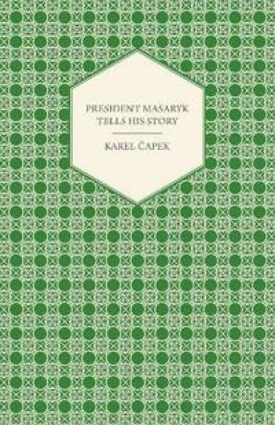 President Masaryk Tells His Story
