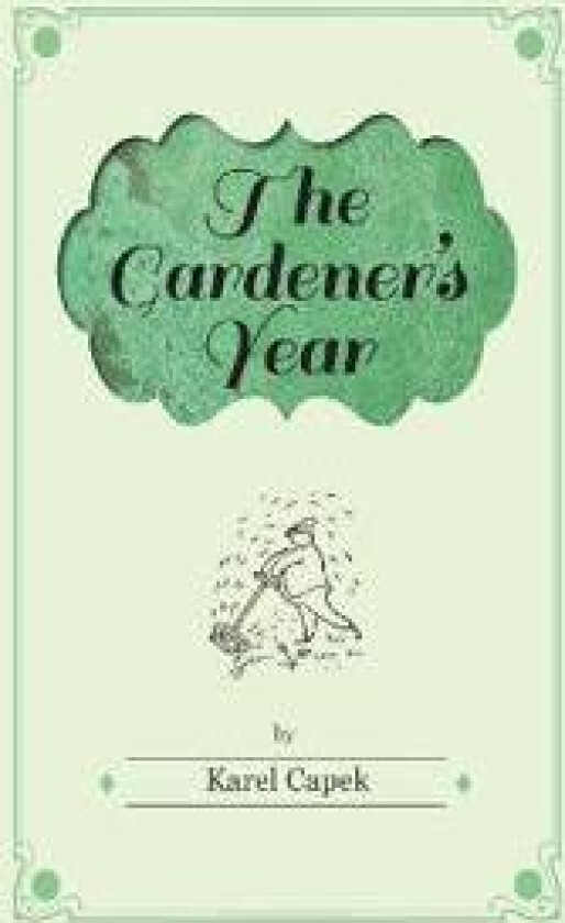 The Gardener's Year - Illustrated by Josef Capek