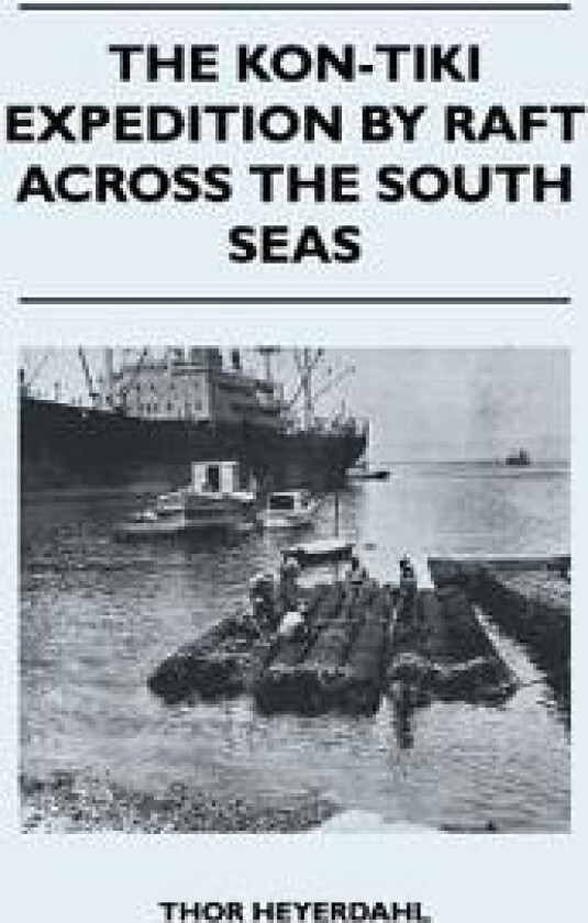 The Kon-Tiki Expedition by Raft Across the South Seas
