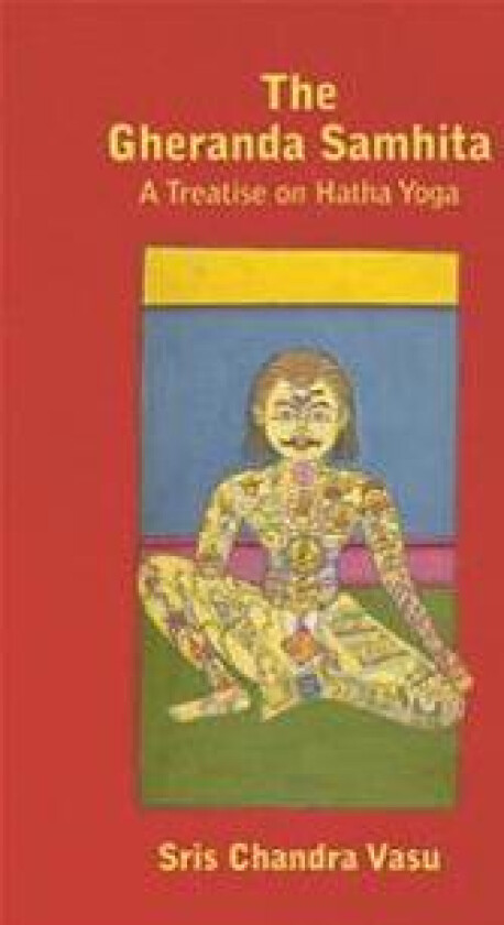 The Gheranda Samhita - A Treatise on Hatha Yoga