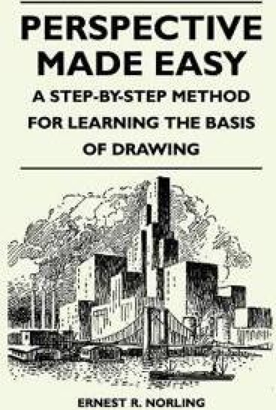 Perspective Made Easy - A Step-By-Step Method for Learning the Basis of Drawing
