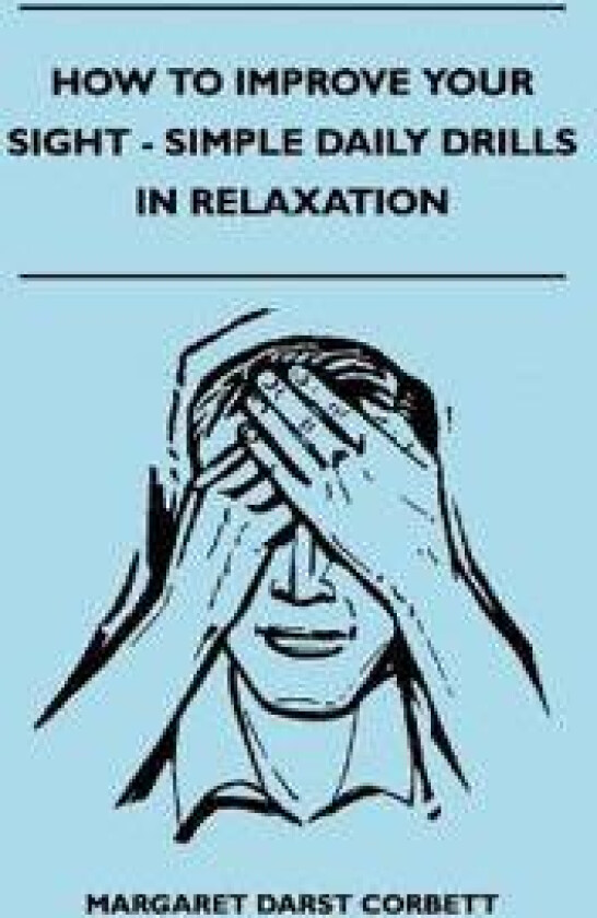 How To Improve Your Sight - Simple Daily Drills In Relaxation