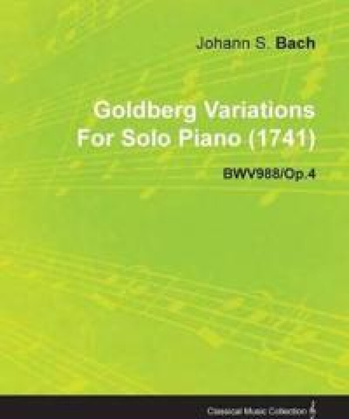 Goldberg Variations By J. S. Bach For Solo Piano (1741) BWV988/Op.4