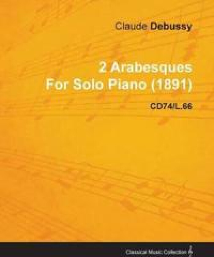 2 Arabesques By Claude Debussy For Solo Piano (1891) CD74/L.66