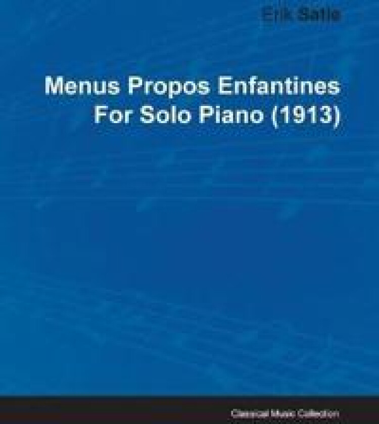 Menus Propos Enfantines By Erik Satie For Solo Piano (1913)