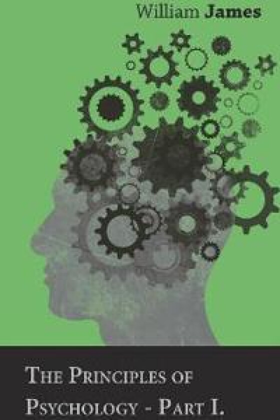 The Principles Of Psychology - Part I.