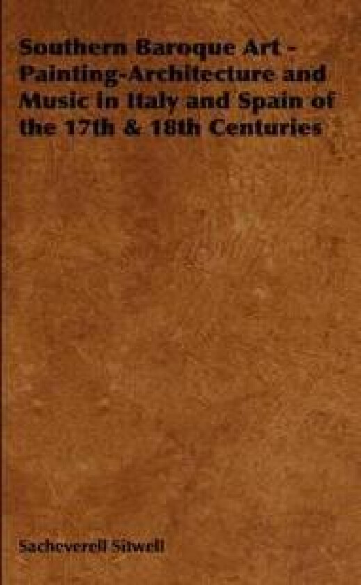 Southern Baroque Art - Painting-Architecture and Music in Italy and Spain of the 17th & 18th Centuries