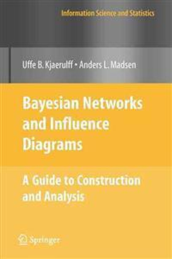 Bayesian Networks and Influence Diagrams: A Guide to Construction and Analysis