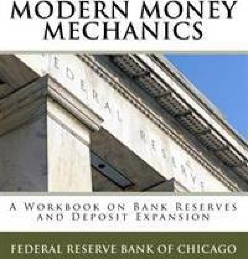 Modern Money Mechanics: A Workbook on Bank Reserves and Deposit Expansion