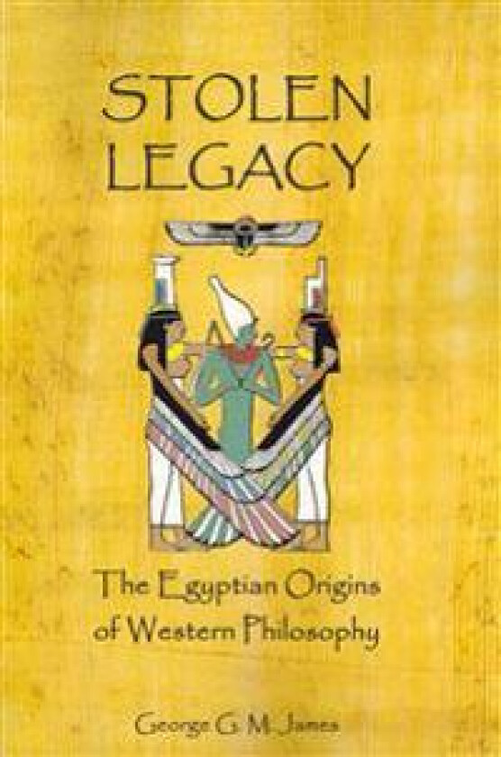 Stolen Legacy: The Egyptian Origins of Western Philosophy