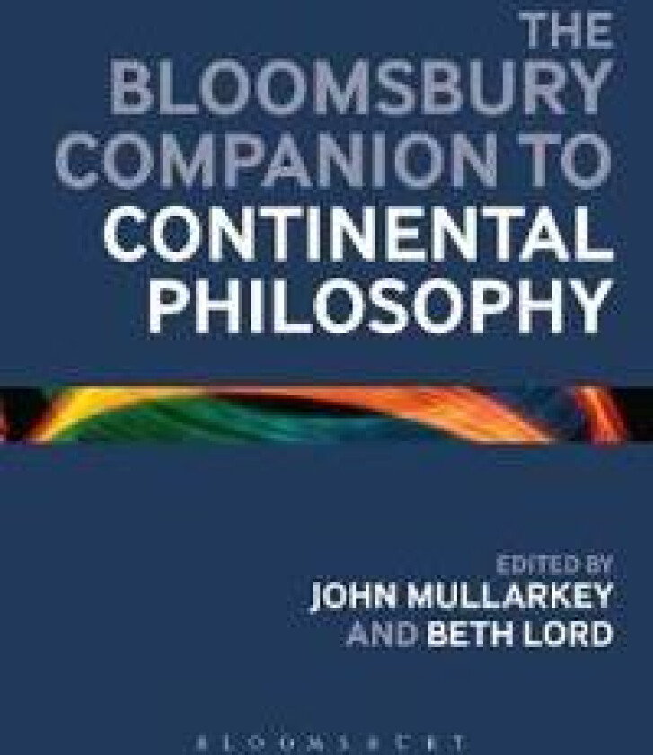 The Bloomsbury Companion to Continental Philosophy