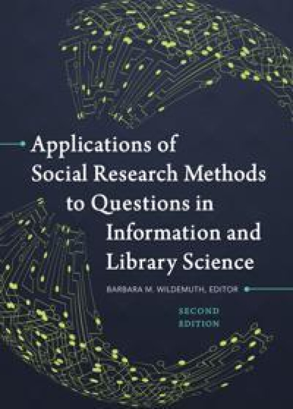 Applications of Social Research Methods to Questions in Information and Library Science