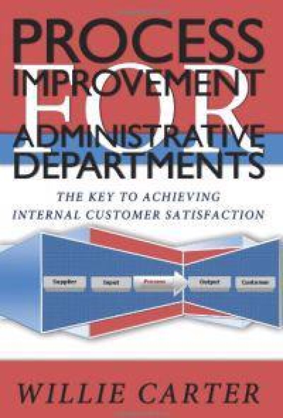 Process Improvement for Administrative Departments: The Key to Achieving Internal Customer Satisfaction
