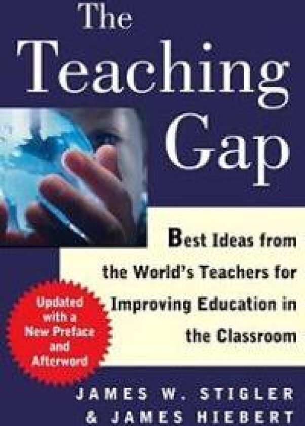 The Teaching Gap: Best Ideas from the World's Teachers for Improving Education in the Classroom