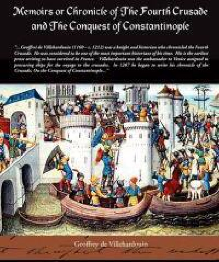 Memoirs or Chronicle of the Fourth Crusade and the Conquest of Constantinople