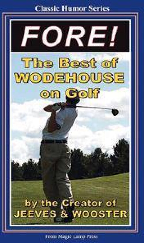 Fore!: The Best of Wodehouse on Golf