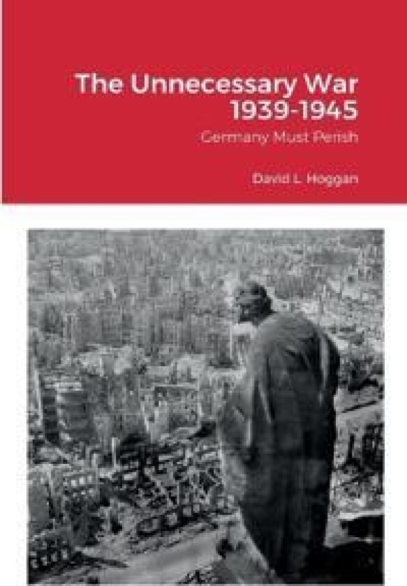 The Unnecessary War 1939-1945