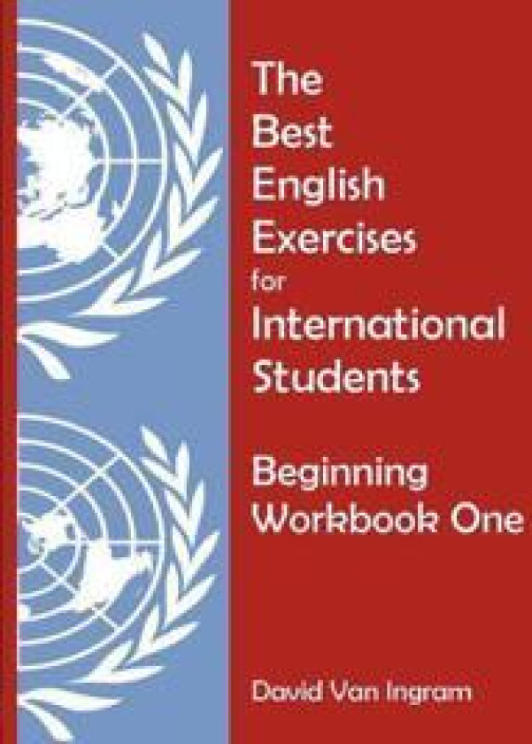 The Best English Exercises for International Students: Beginning Workbook One