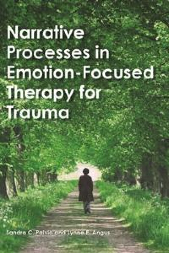 Narrative Processes in Emotion-Focused Therapy for Trauma