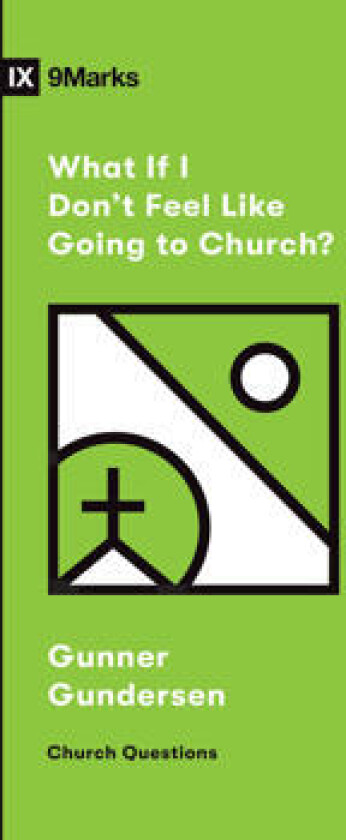 What If I Don't Feel Like Going to Church?