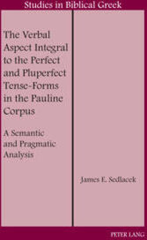 The Verbal Aspect Integral to the Perfect and Pluperfect Tense-Forms in the Pauline Corpus