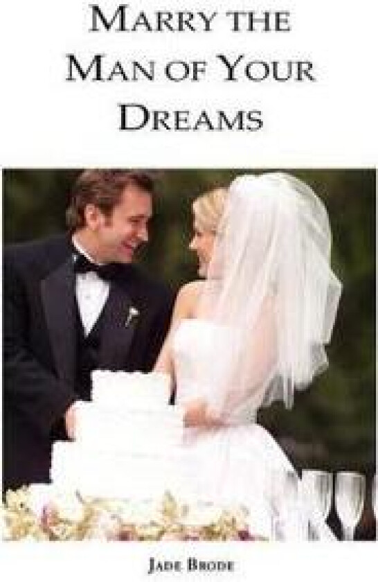 Marry the Man of Your Dreams