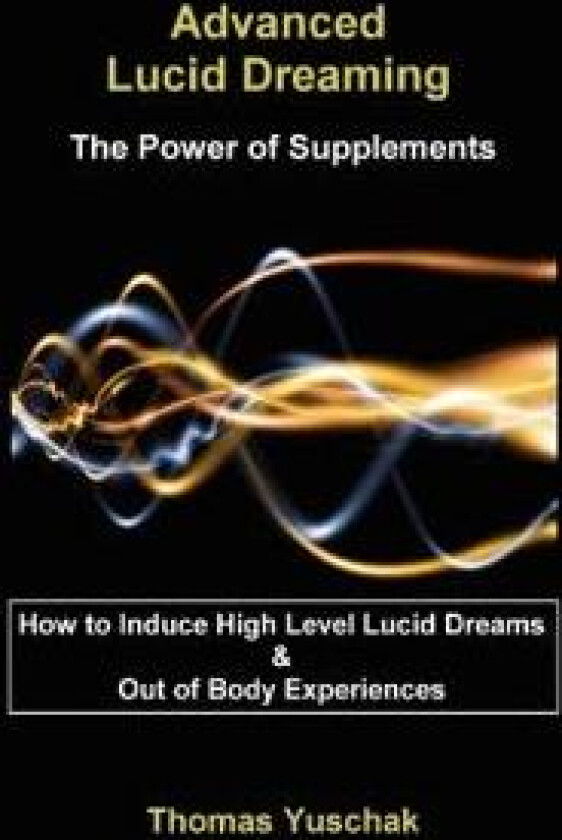 Advanced Lucid Dreaming - The Power of Supplements