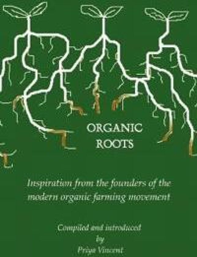 Organic Roots -- Inspiration from the Founders of the Modern Organic Farming Movement