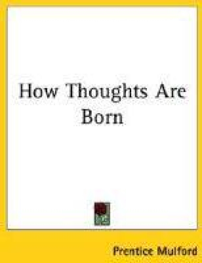 How Thoughts Are Born
